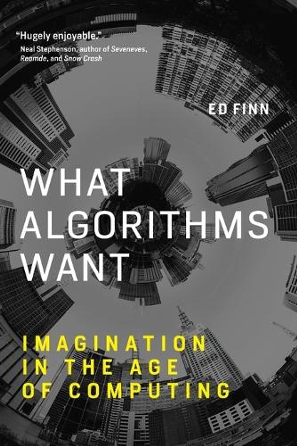 What Algorithms Want by Ed Finn - ISBN: 9780262536042