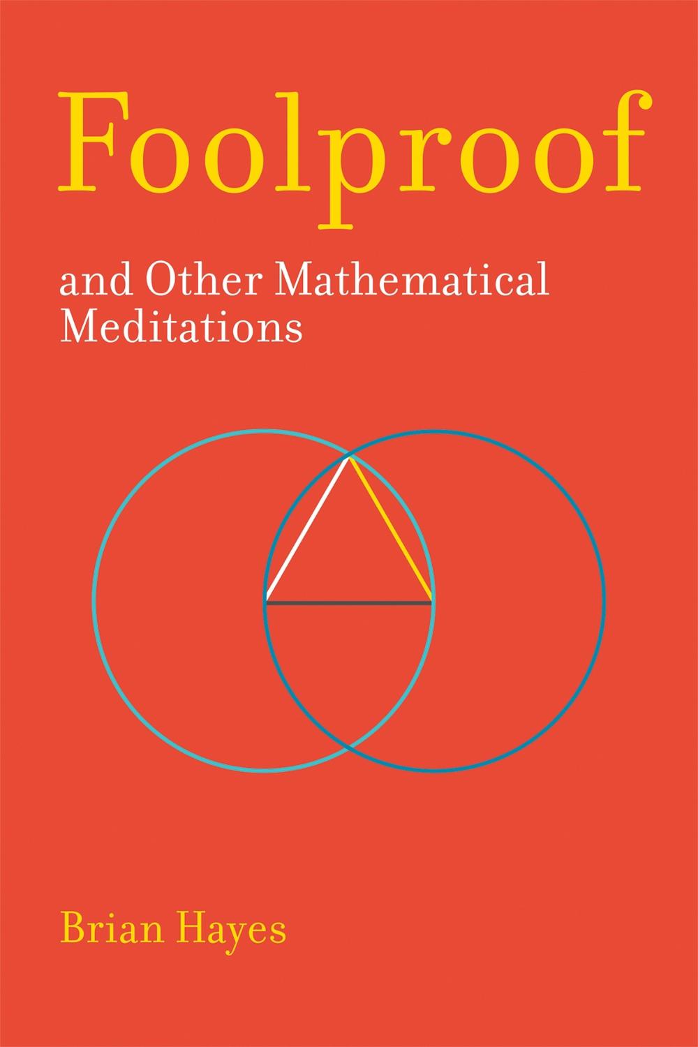 Foolproof, and Other Mathematical Meditations by Brian Hayes - ISBN: 9780262536073