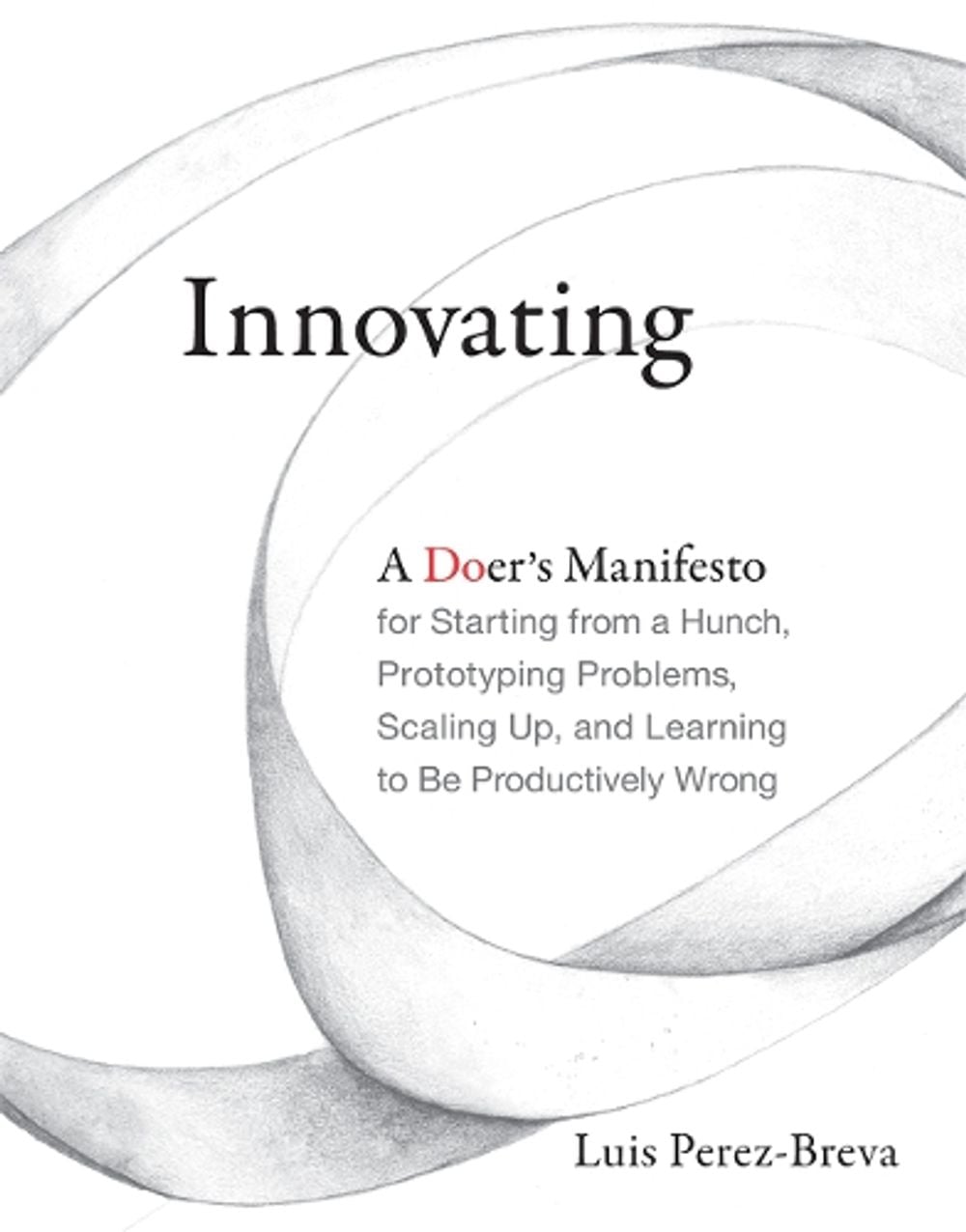 Innovating by Luis Perez-Breva - ISBN: 9780262536127