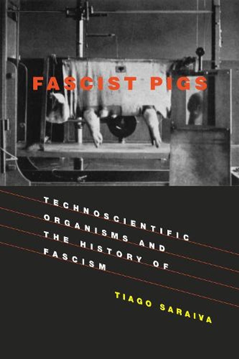 Fascist Pigs by Tiago Saraiva - ISBN: 9780262536158