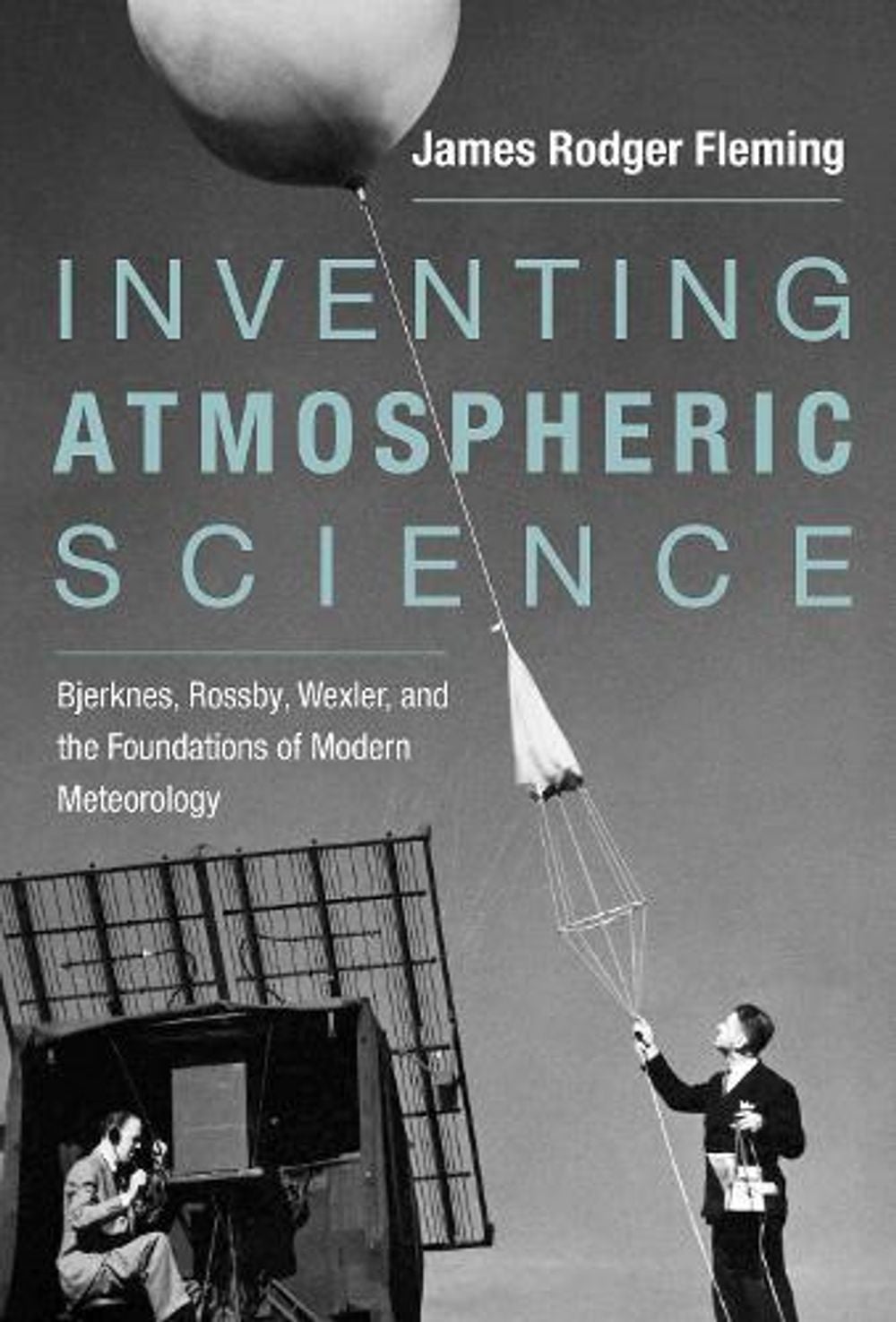 Inventing Atmospheric Science by James Rodger Fleming - ISBN: 9780262536318