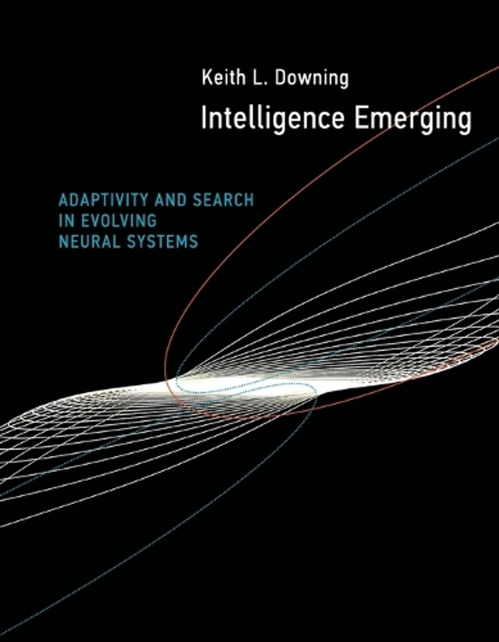 Intelligence Emerging by Keith L. Downing - ISBN: 9780262536844