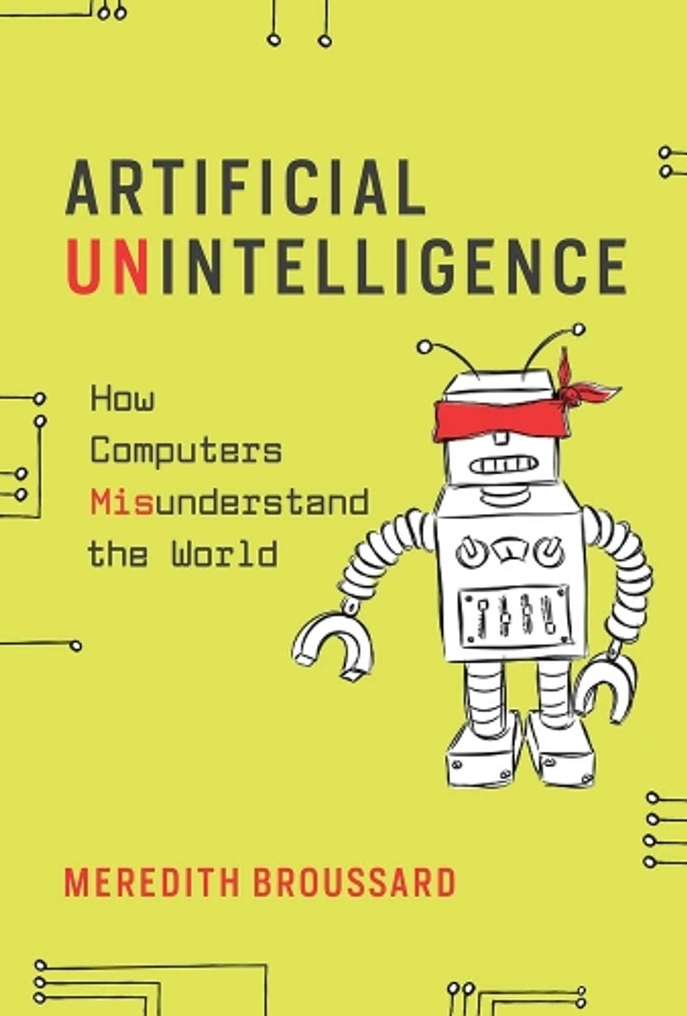 Artificial Unintelligence by Meredith Broussard - ISBN: 9780262537018