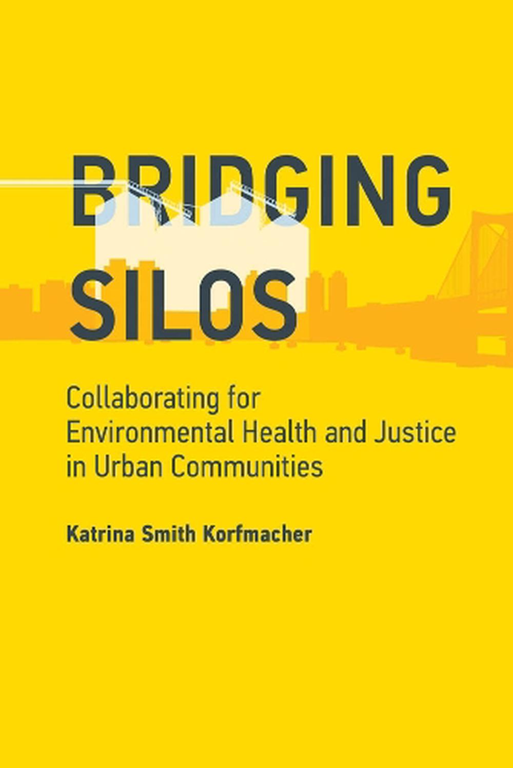 Bridging Silos by Katrina Smith Korfmacher - ISBN: 9780262537568