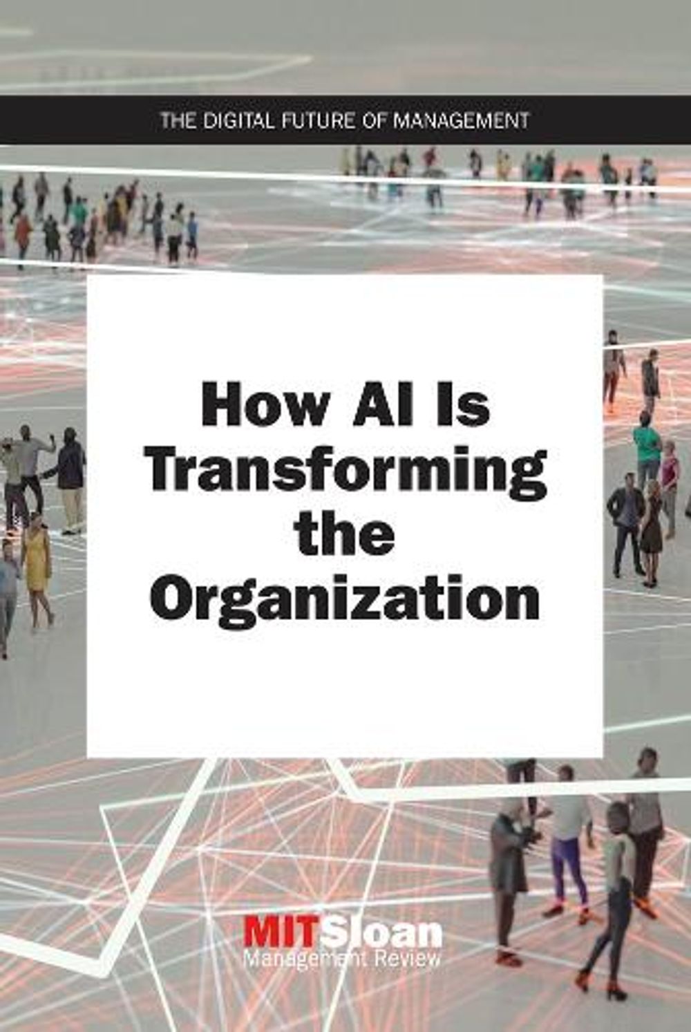 How AI Is Transforming the Organization by MIT Sloan Management Review - ISBN: 9780262538398