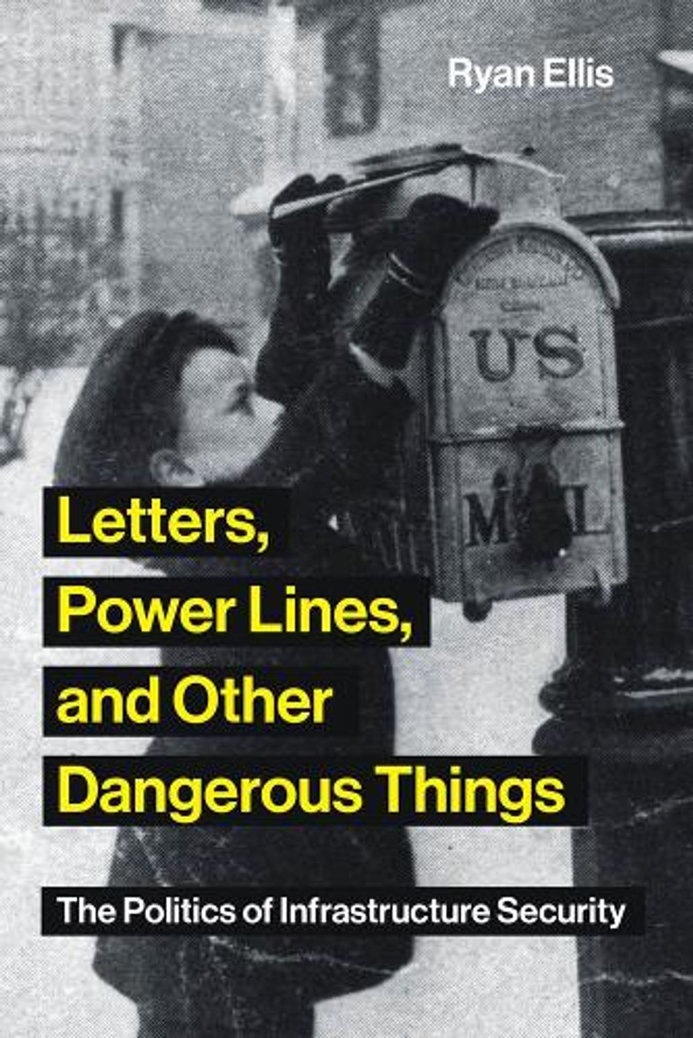 Letters, Power Lines, and Other Dangerous Things by Ryan Ellis - ISBN: 9780262538541