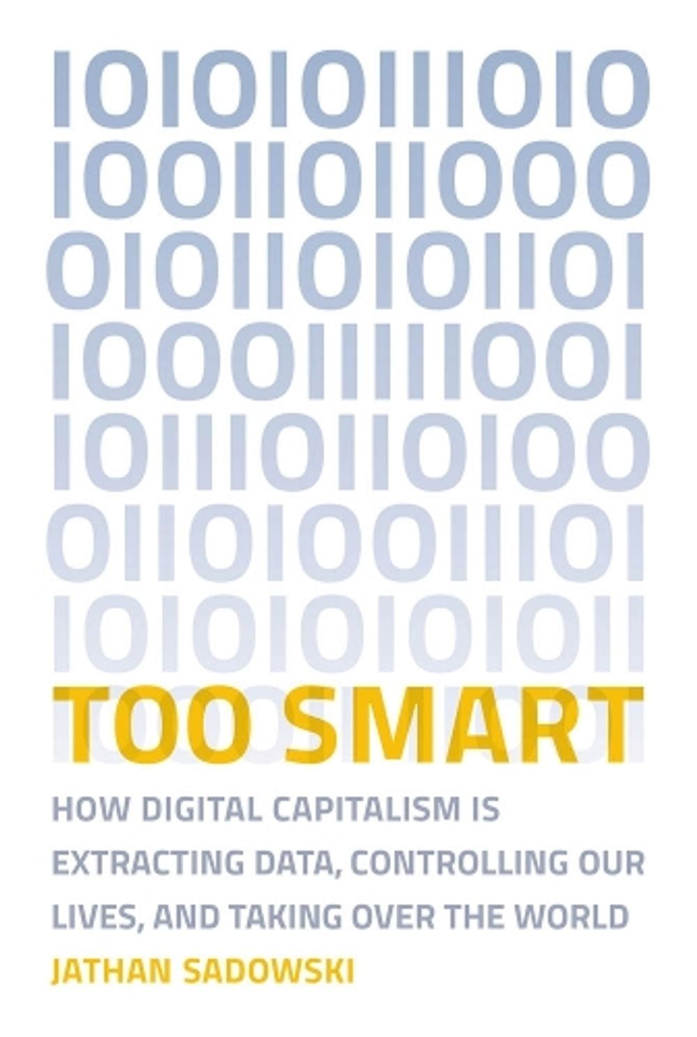 Too Smart by Jathan Sadowski - ISBN: 9780262538589