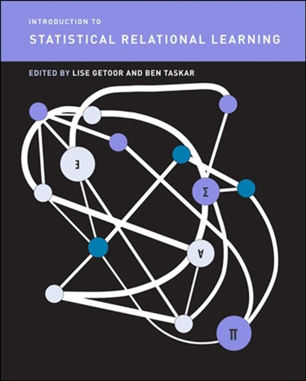 Introduction to Statistical Relational Learning by Lise Getoor - ISBN: 9780262538688