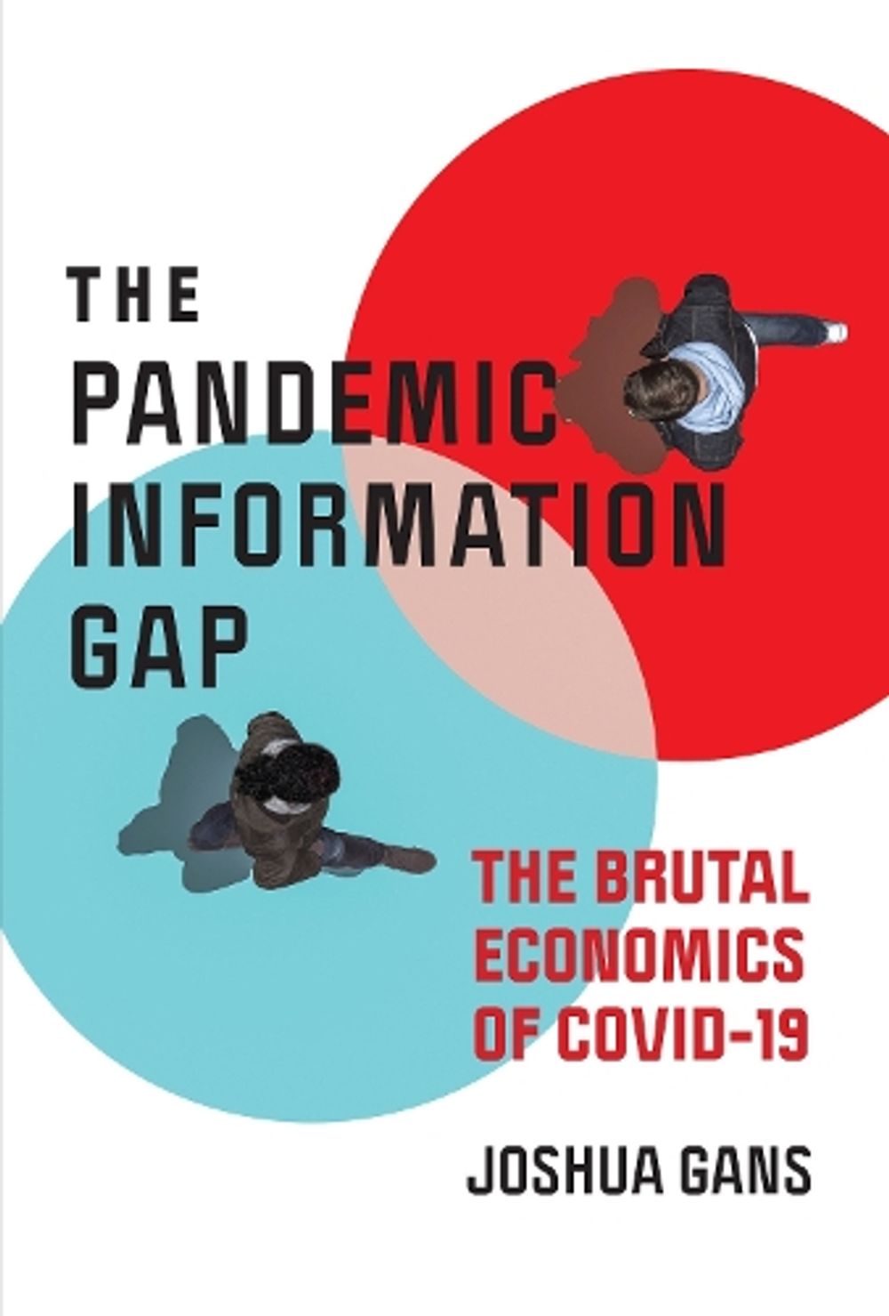 Pandemic Information Gap and the Brutal Economics of COVID-19 by Joshua Gans - ISBN: 9780262539128