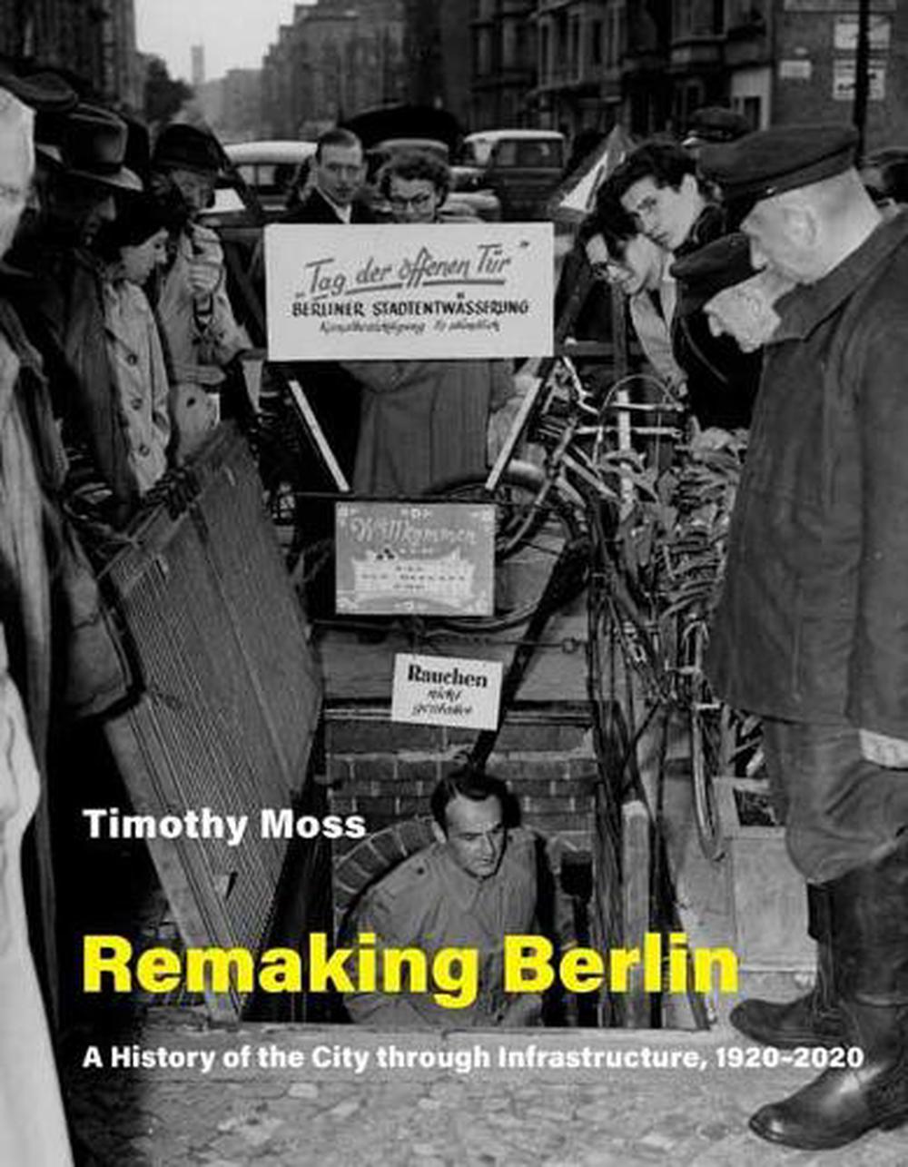 Remaking Berlin by Timothy Moss - ISBN: 9780262539777
