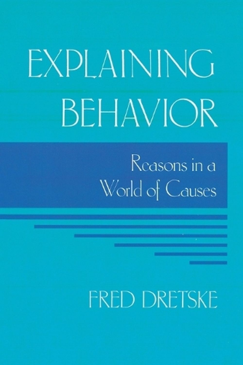 Explaining Behavior by Fred Dretske - ISBN: 9780262540612