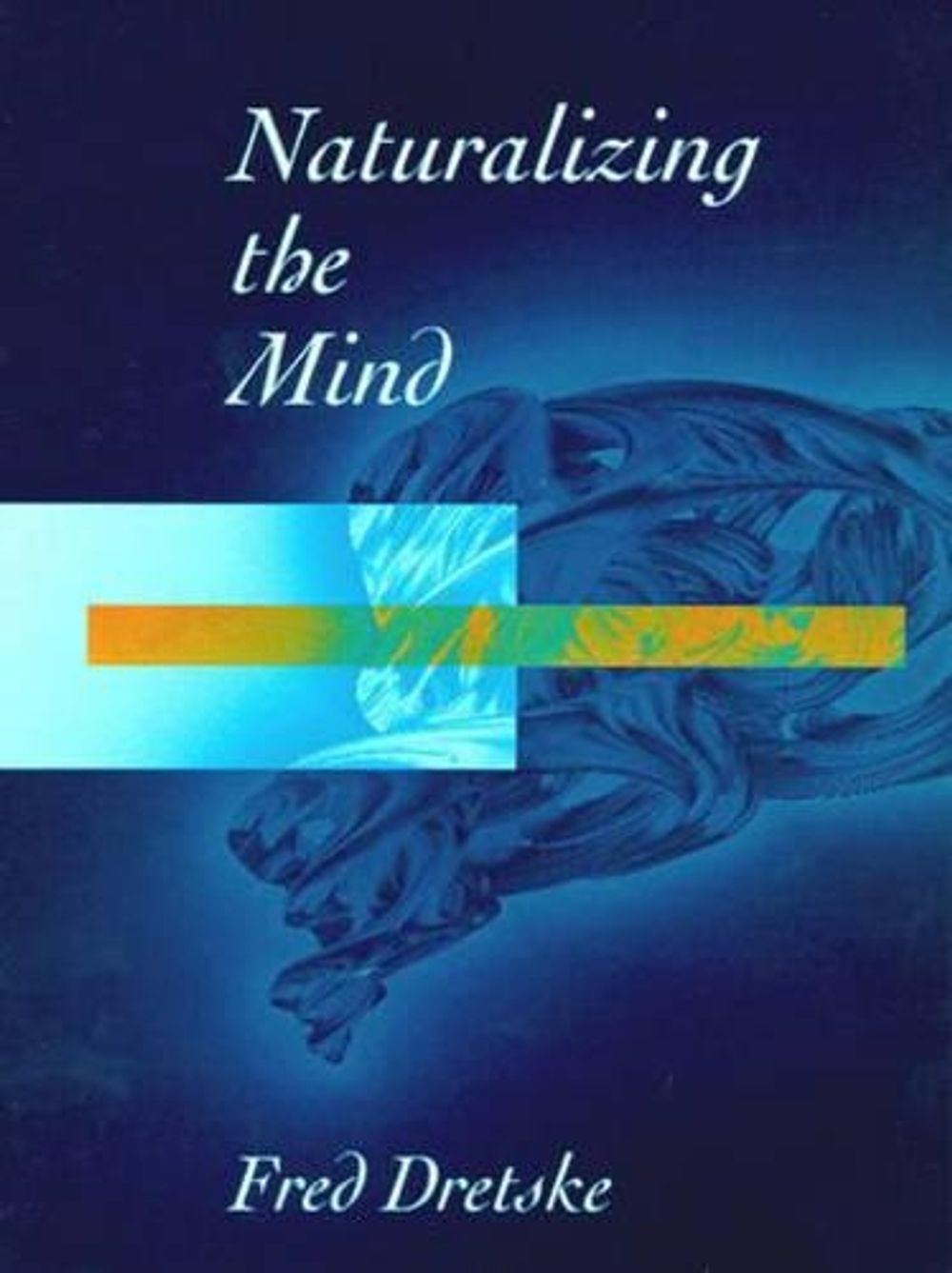 Naturalizing The Mind by Fred Dretske - ISBN: 9780262540896