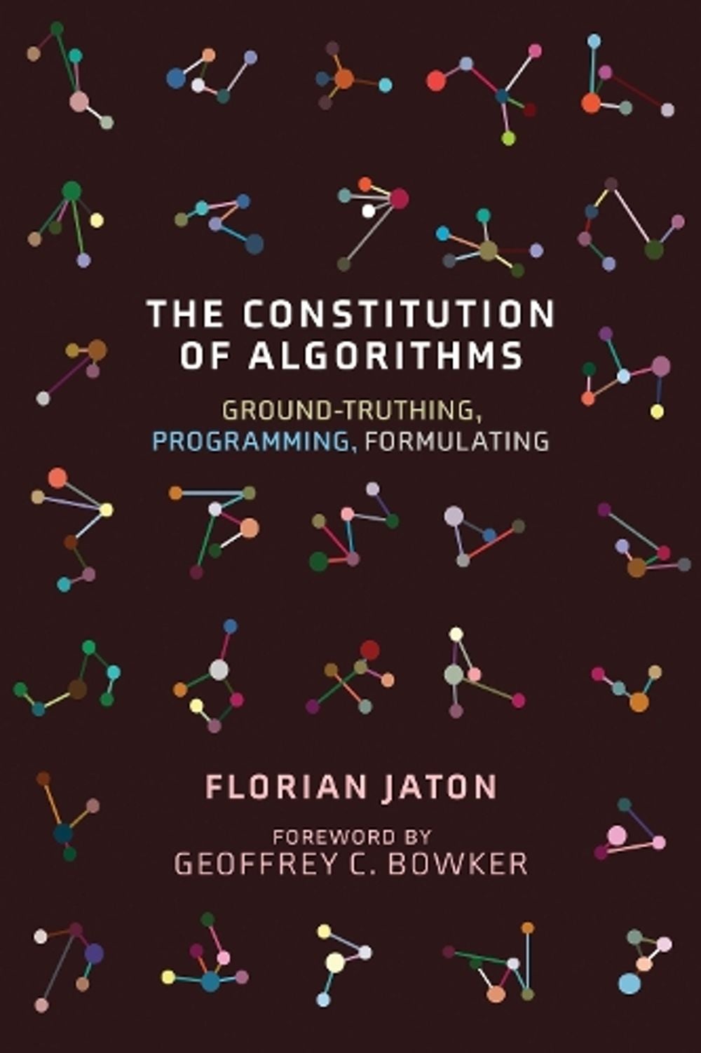 The Constitution of Algorithms by Florian Jaton - ISBN: 9780262542142