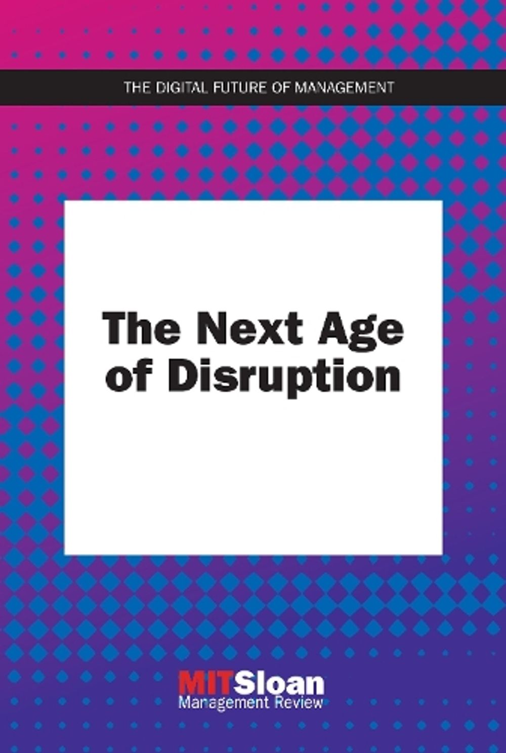 The Next Age of Disruption by MIT Sloan Management Review - ISBN: 9780262542210