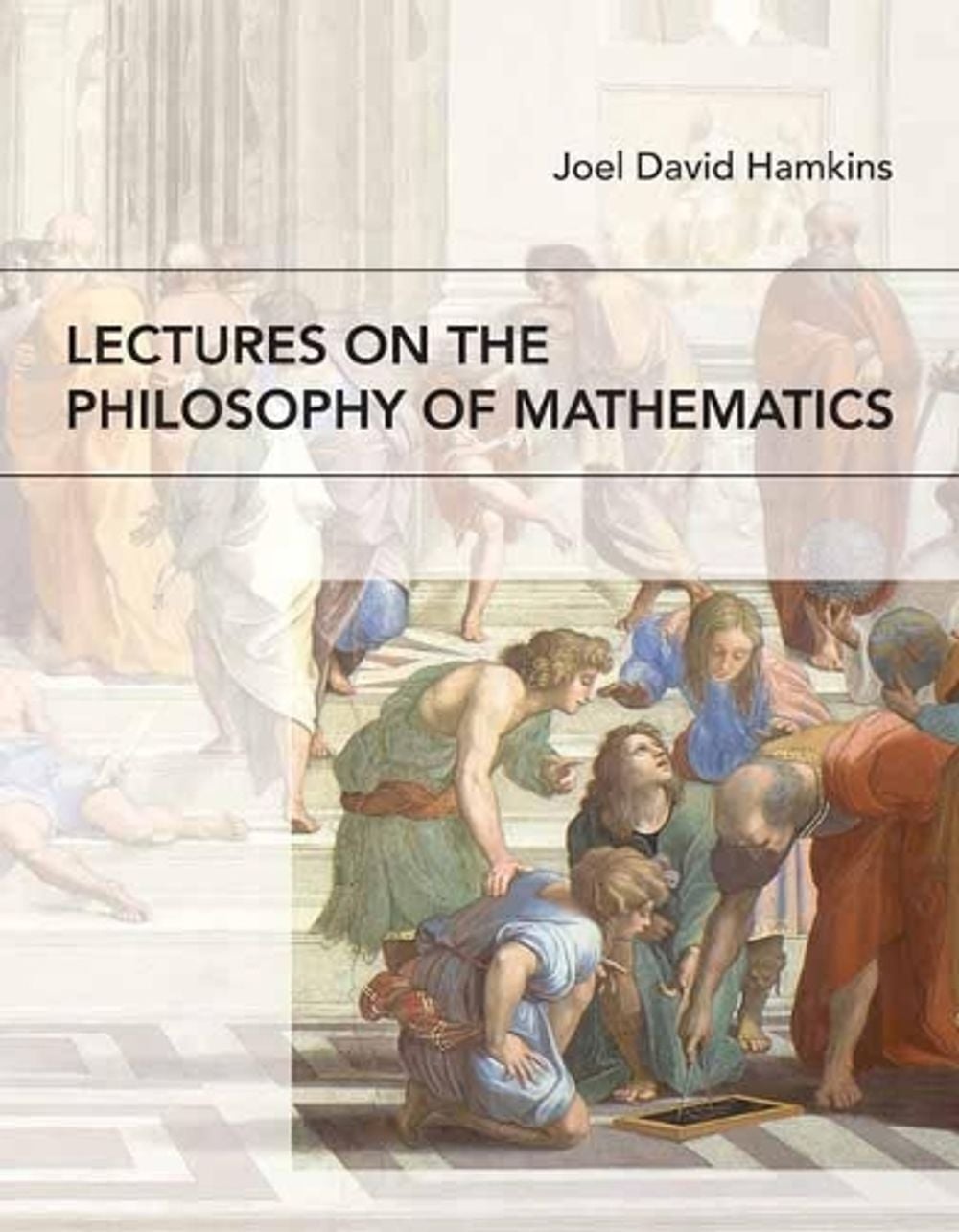 Lectures on the Philosophy of Mathematics by Joel David Hamkins - ISBN: 9780262542234