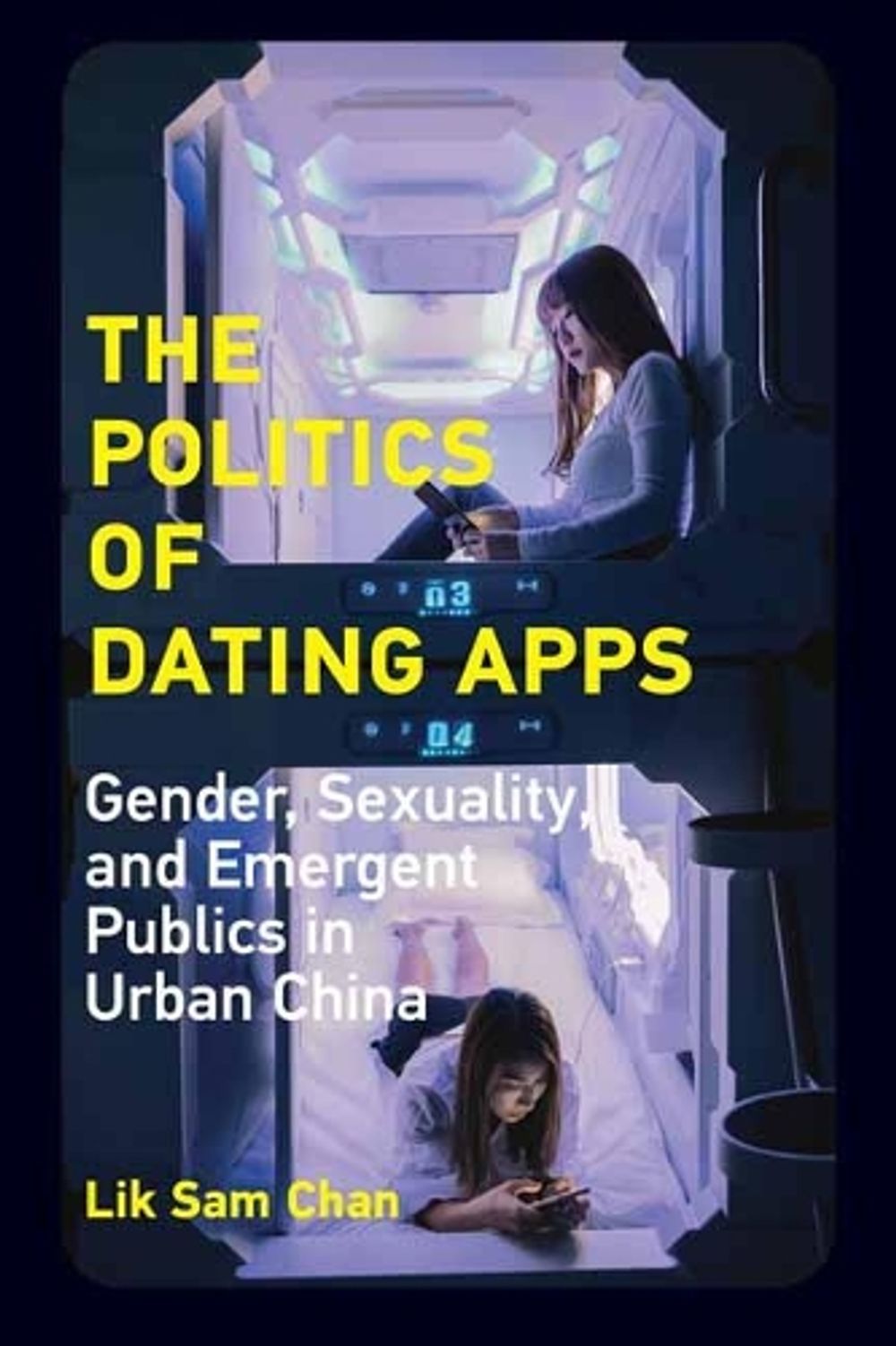 The Politics of Dating Apps by Lik Sam Chan - ISBN: 9780262542340