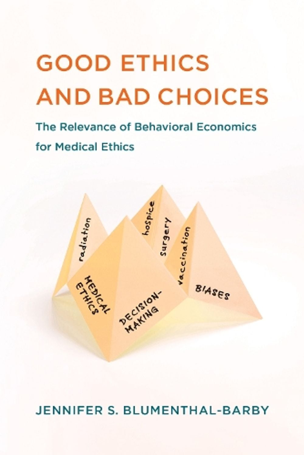 Good Ethics and Bad Choices by Jennifer S. Blumenthal-Barby - ISBN: 9780262542487