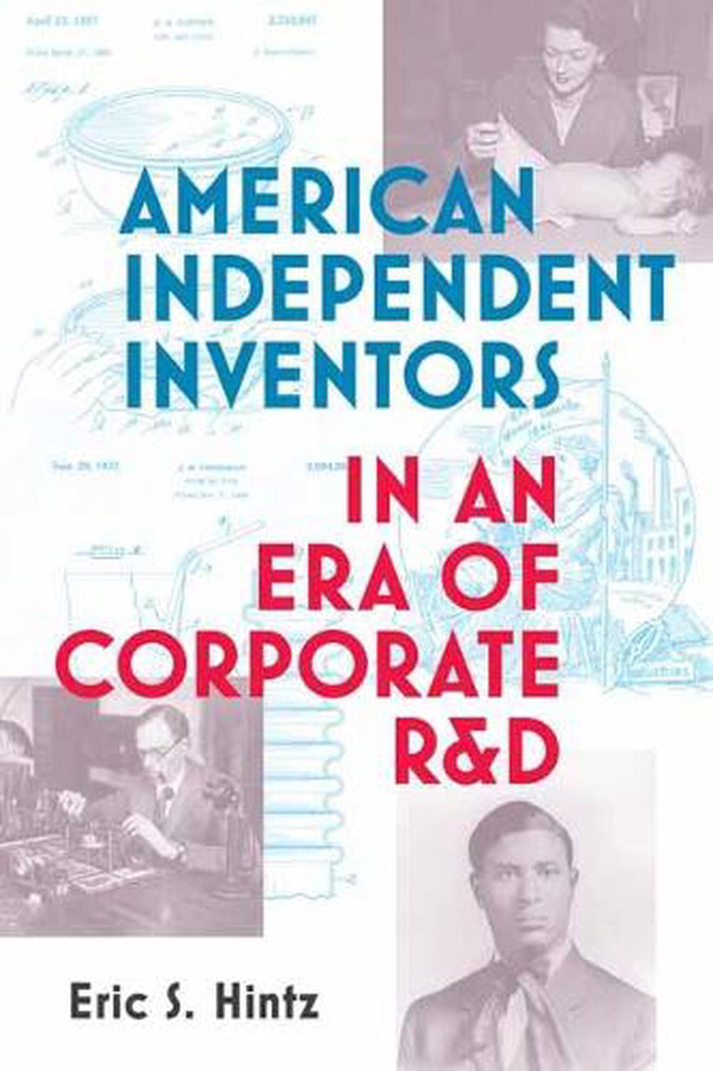 American Independent Inventors in an Era of Corporate R&D by Eric S. Hintz - ISBN: 9780262542586
