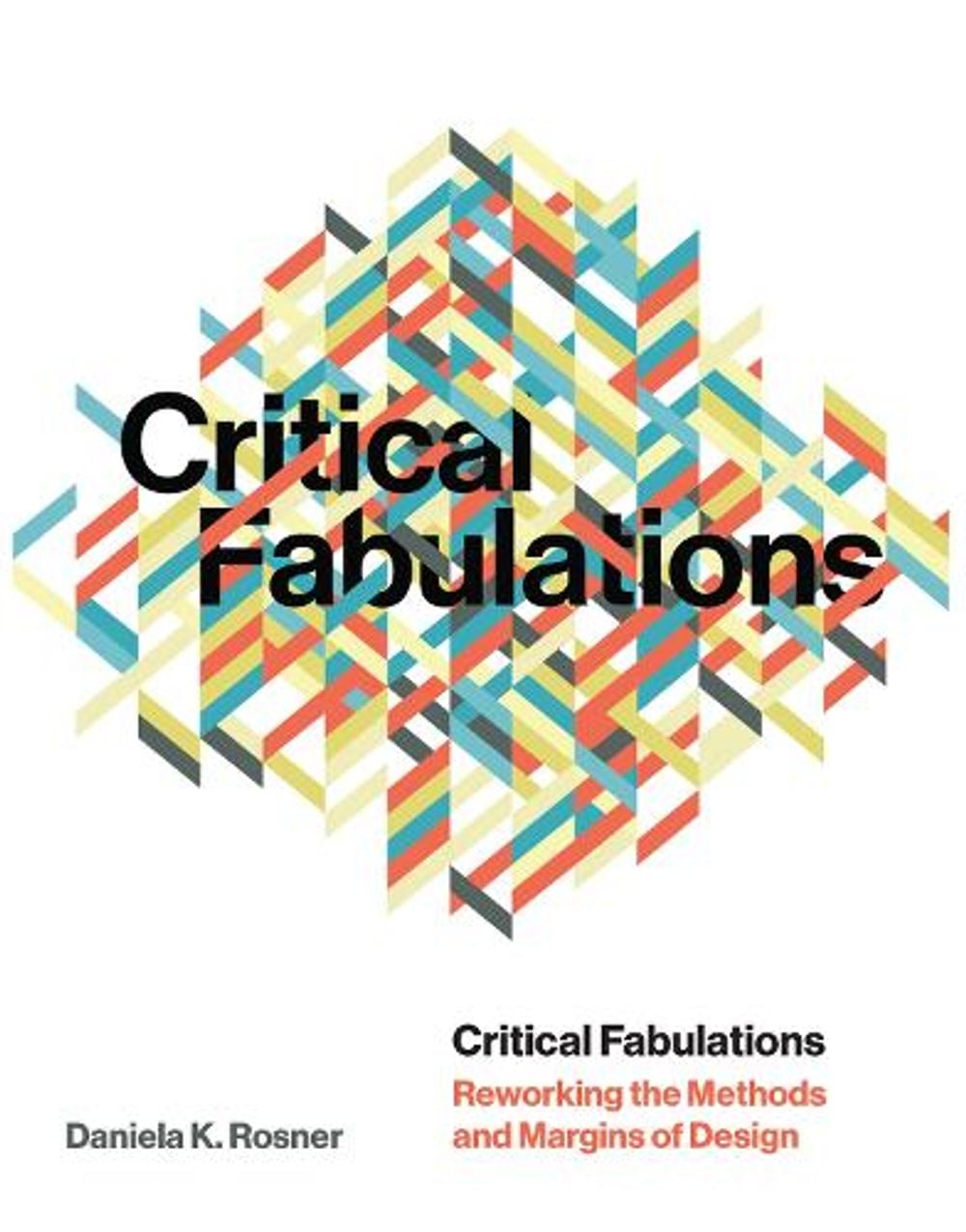 Critical Fabulations by Daniela K. Rosner - ISBN: 9780262542685