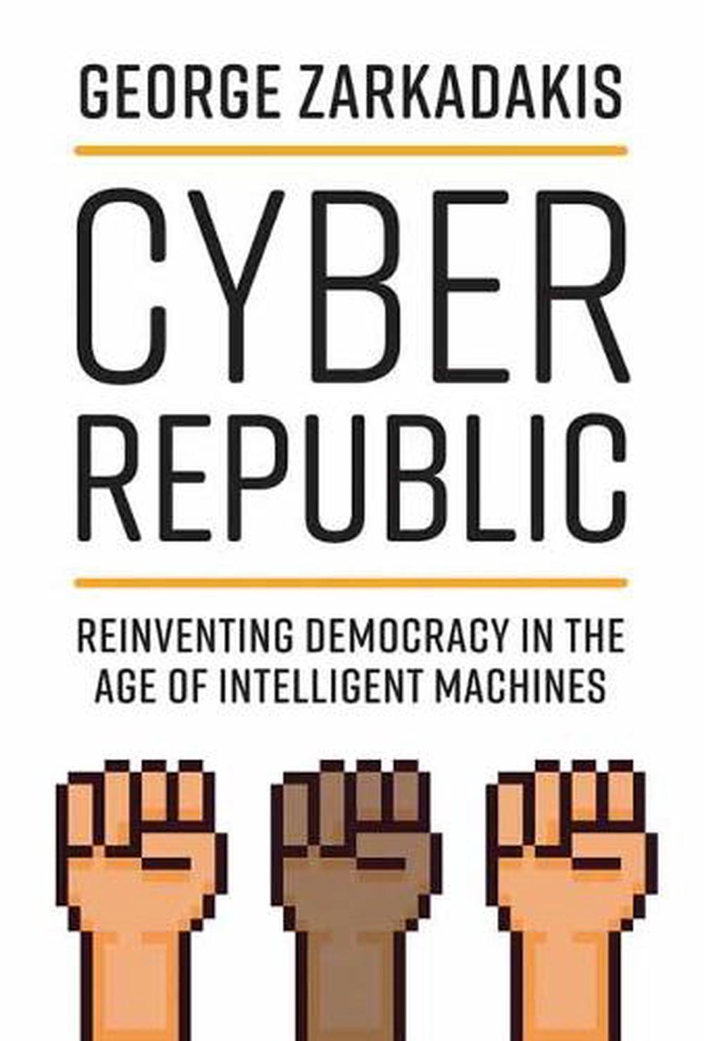 Cyber Republic by George Zarkadakis - ISBN: 9780262542722