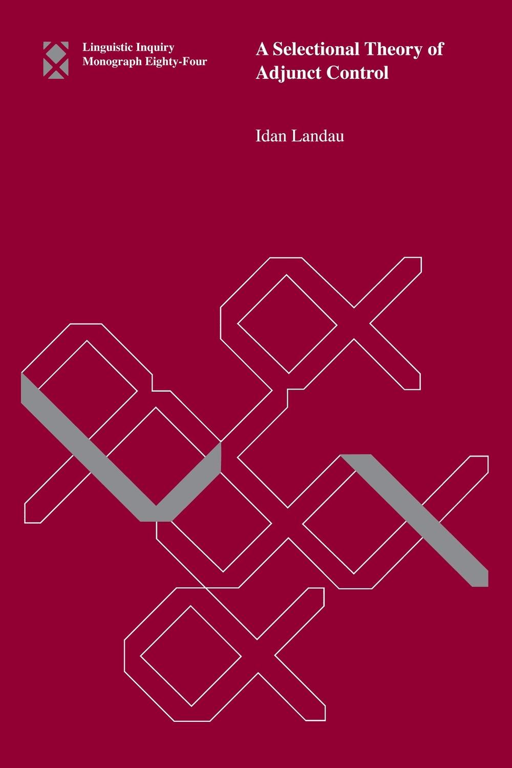 A Selectional Theory of Adjunct Control by Idan Landau - ISBN: 9780262542852