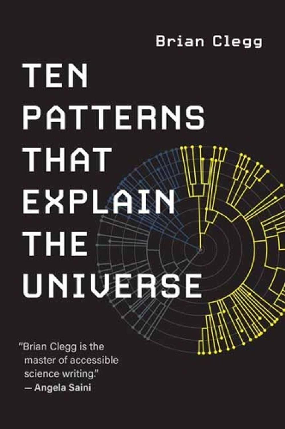 Ten Patterns That Explain the Universe by Brian Clegg - ISBN: 9780262542869
