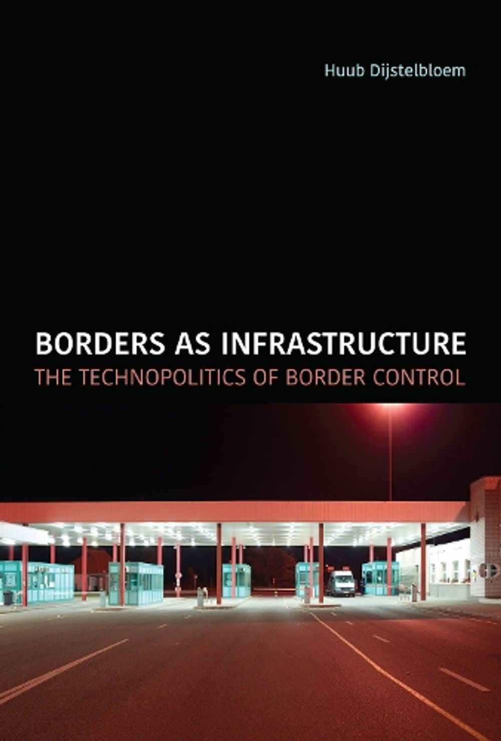 Borders as Infrastructure by Huub Dijstelbloem - ISBN: 9780262542883