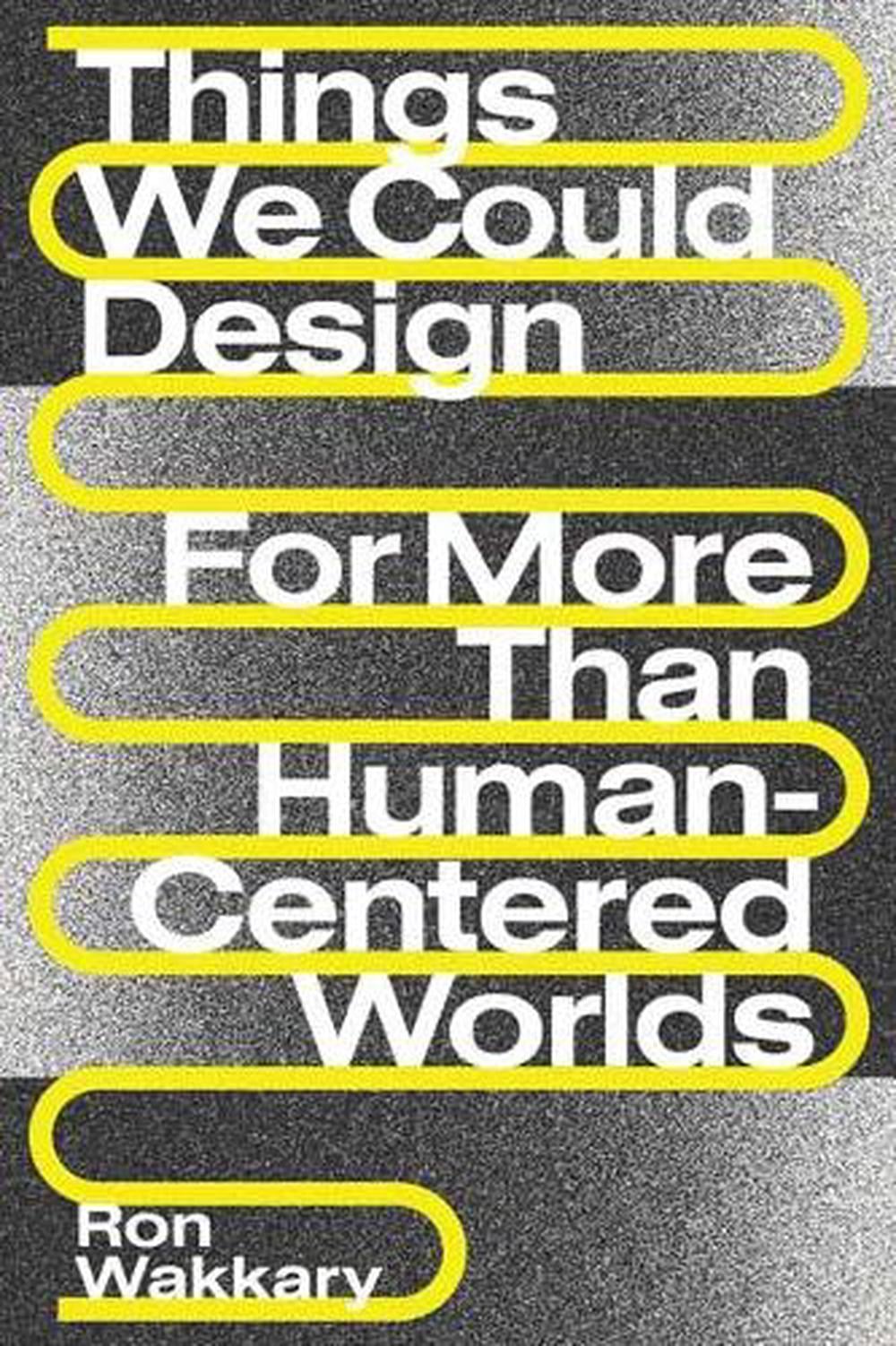 Things We Could Design by Ron Wakkary - ISBN: 9780262542999