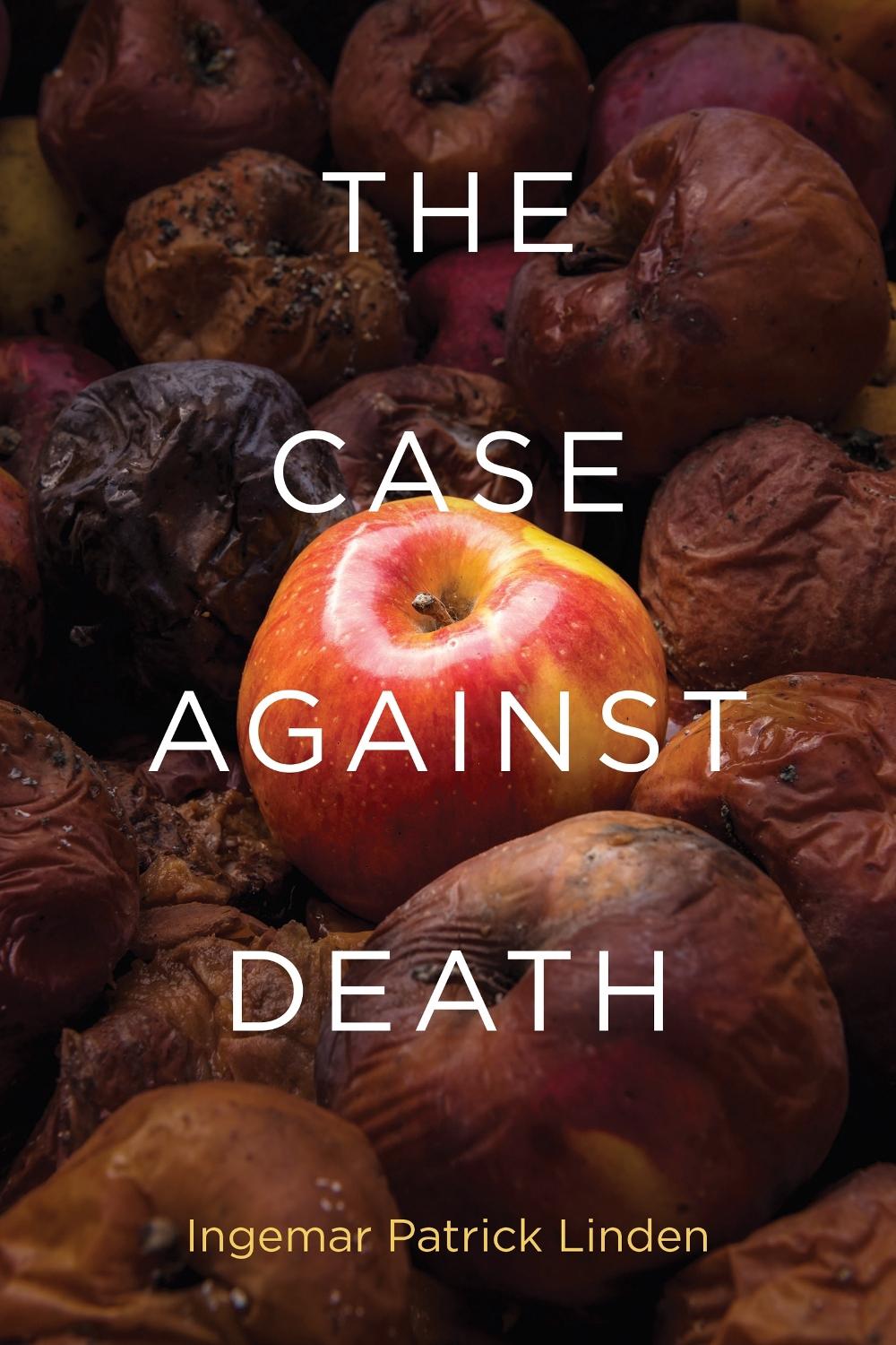 The Case against Death by Ingemar Patrick Linden - ISBN: 9780262543163