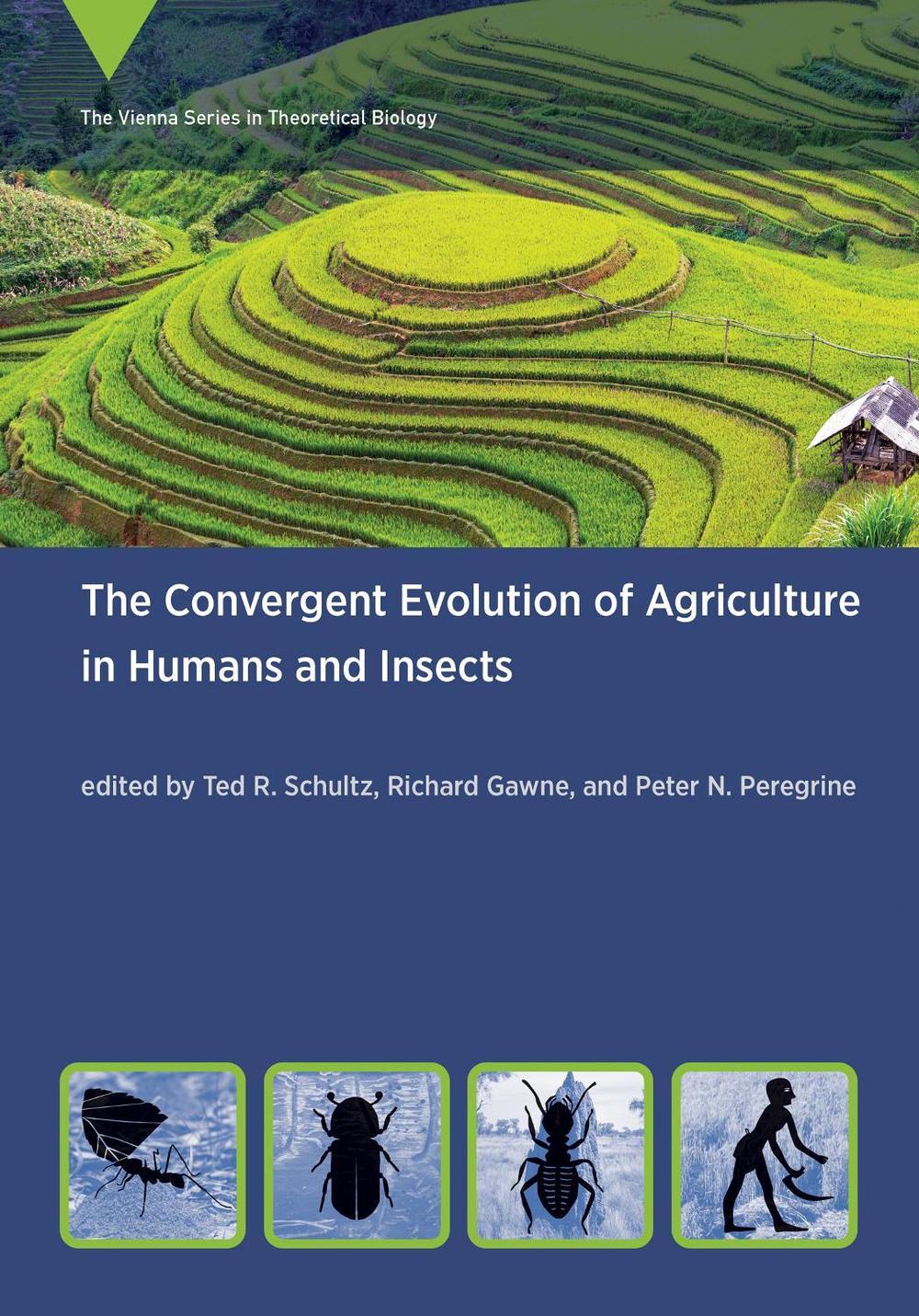 The Convergent Evolution of Agriculture in Humans and Insects by Ted R. Schultz - ISBN: 9780262543200