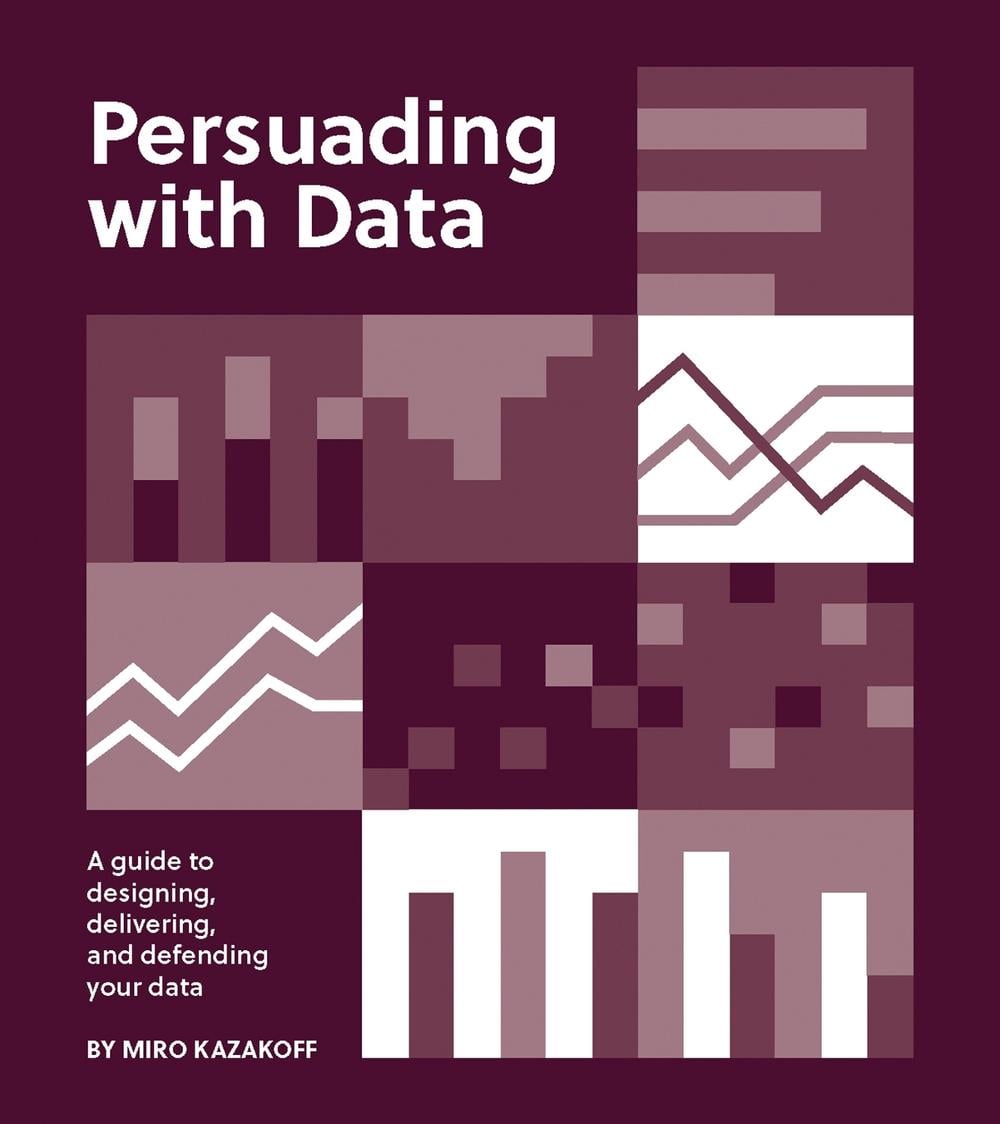 Persuading with Data by Miro Kazakoff - ISBN: 9780262543279