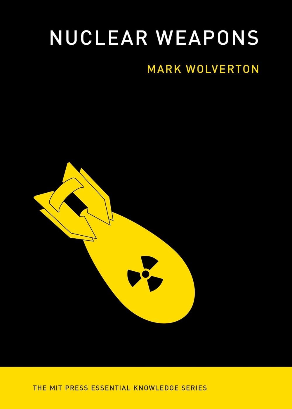 Nuclear Weapons by Mark Wolverton - ISBN: 9780262543316