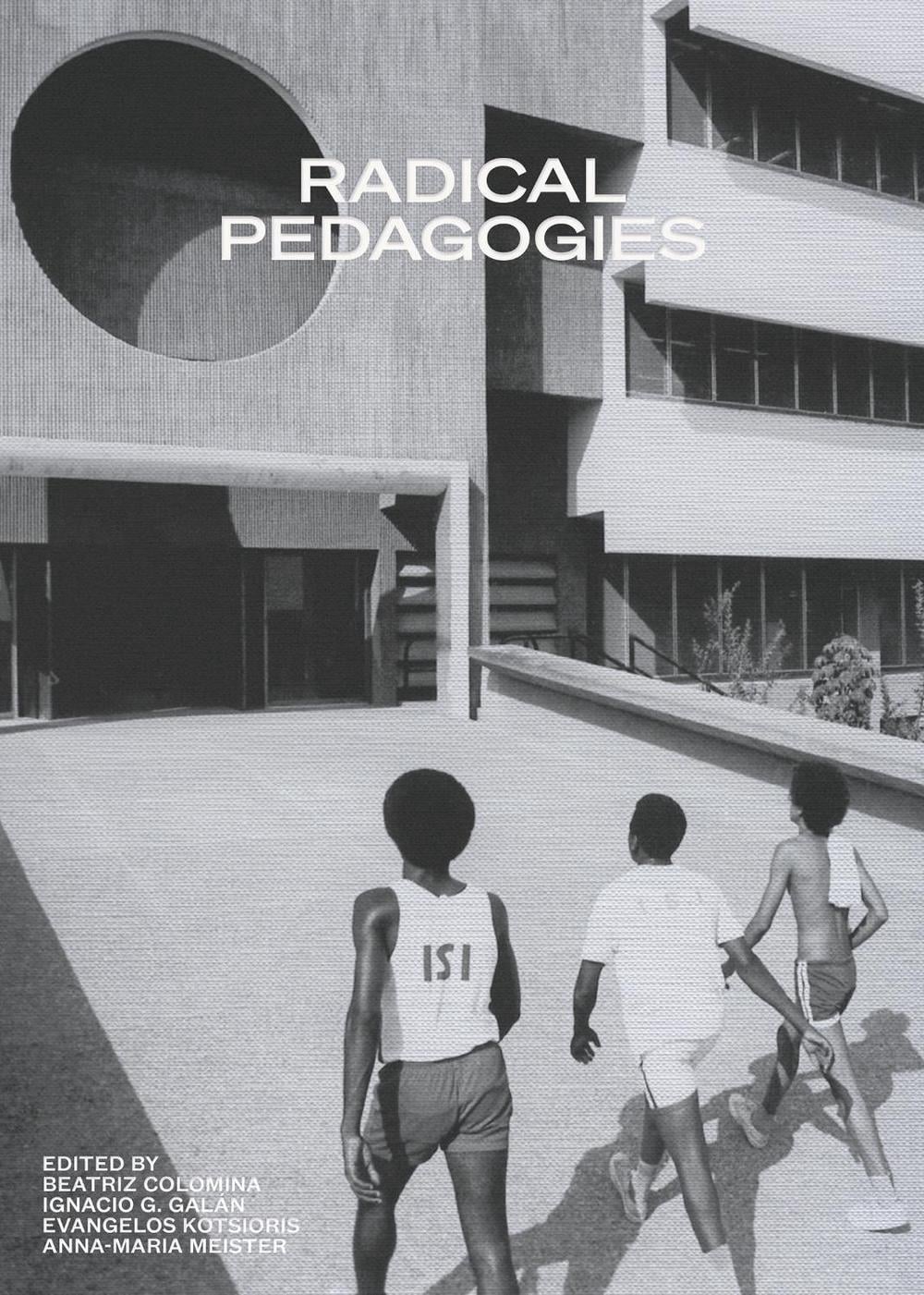 Radical Pedagogies by Beatriz Colomina - ISBN: 9780262543385