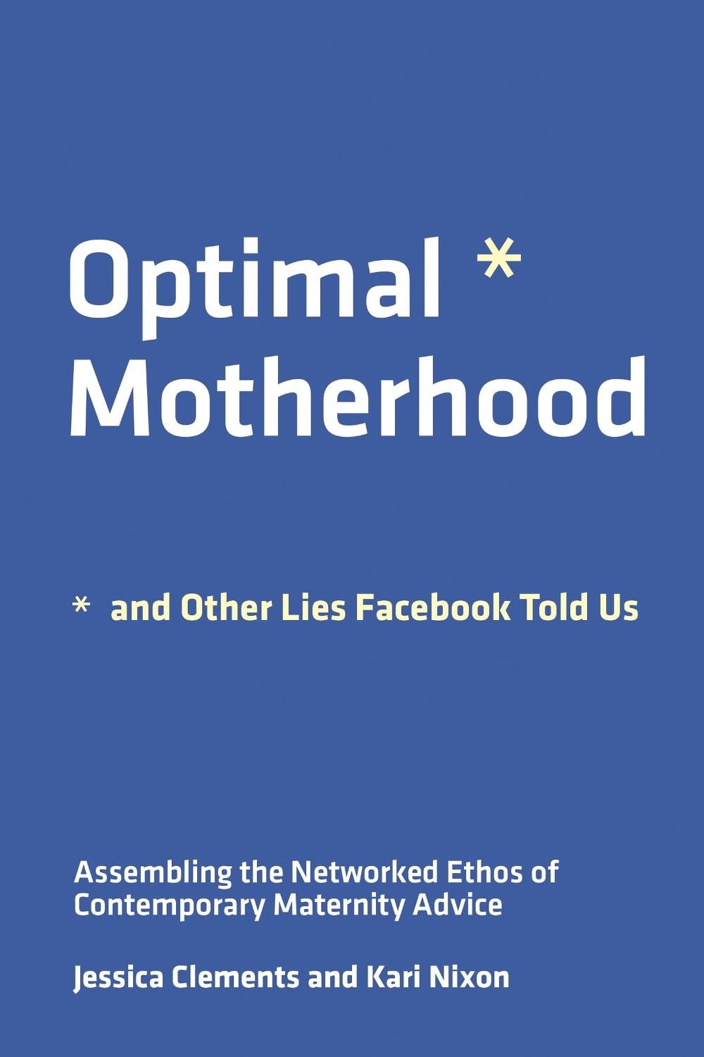 Optimal Motherhood and Other Lies Facebook Told Us by Kari Nixon - ISBN: 9780262543620