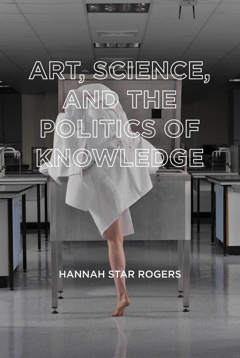 Art, Science, and the Politics of Knowledge by Hannah Star Rogers - ISBN: 9780262543682