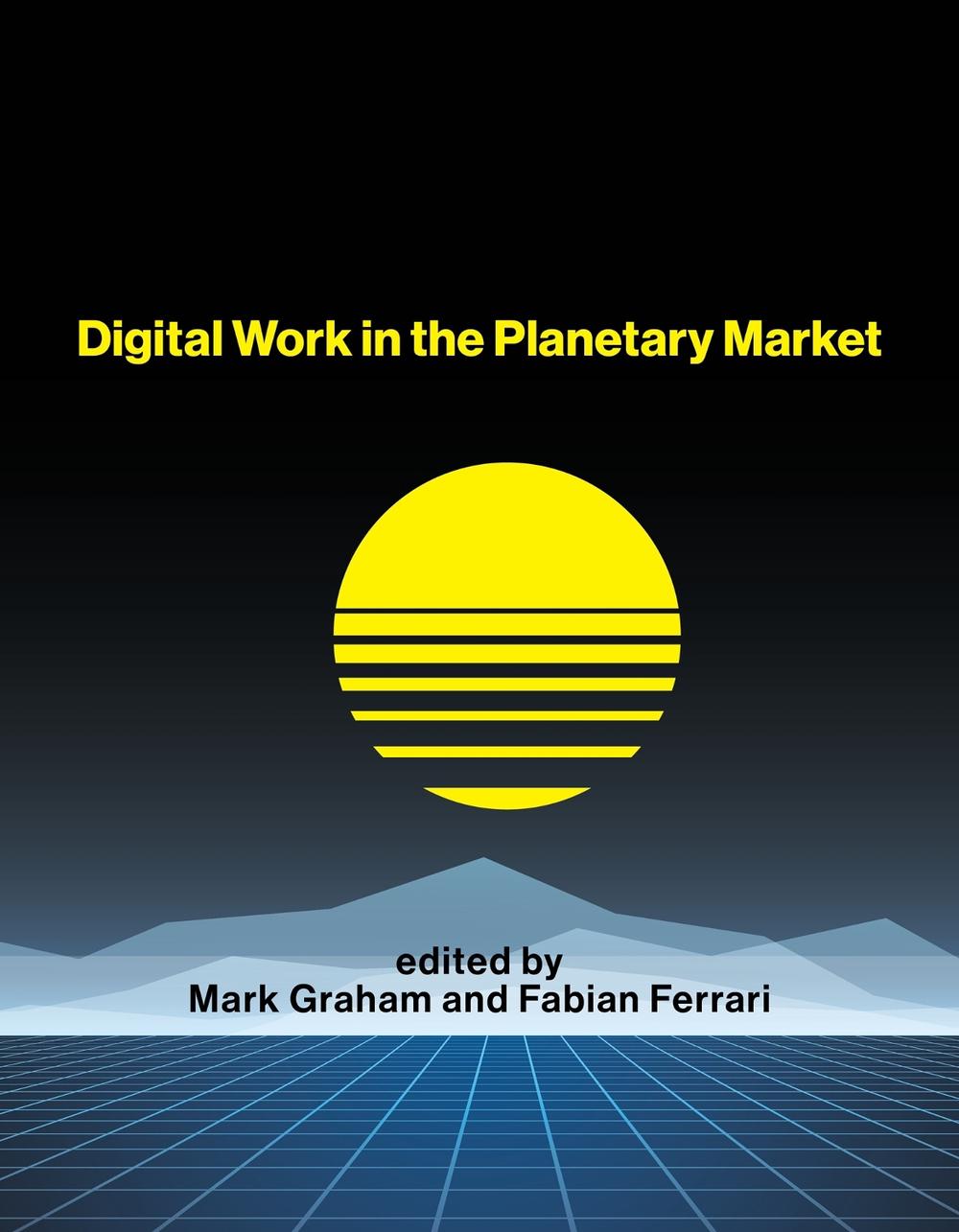Digital Work in the Planetary Market by Mark Graham - ISBN: 9780262543767