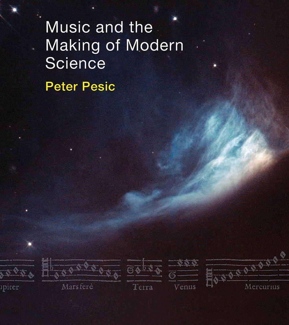 Music and the Making of Modern Science by Peter Pesic - ISBN: 9780262543903
