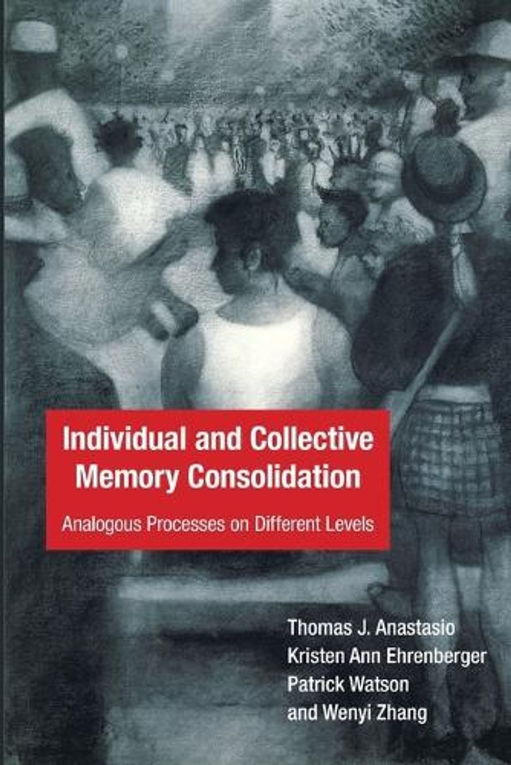 Individual and Collective Memory Consolidation by Thomas J. Anastasio - ISBN: 9780262544009