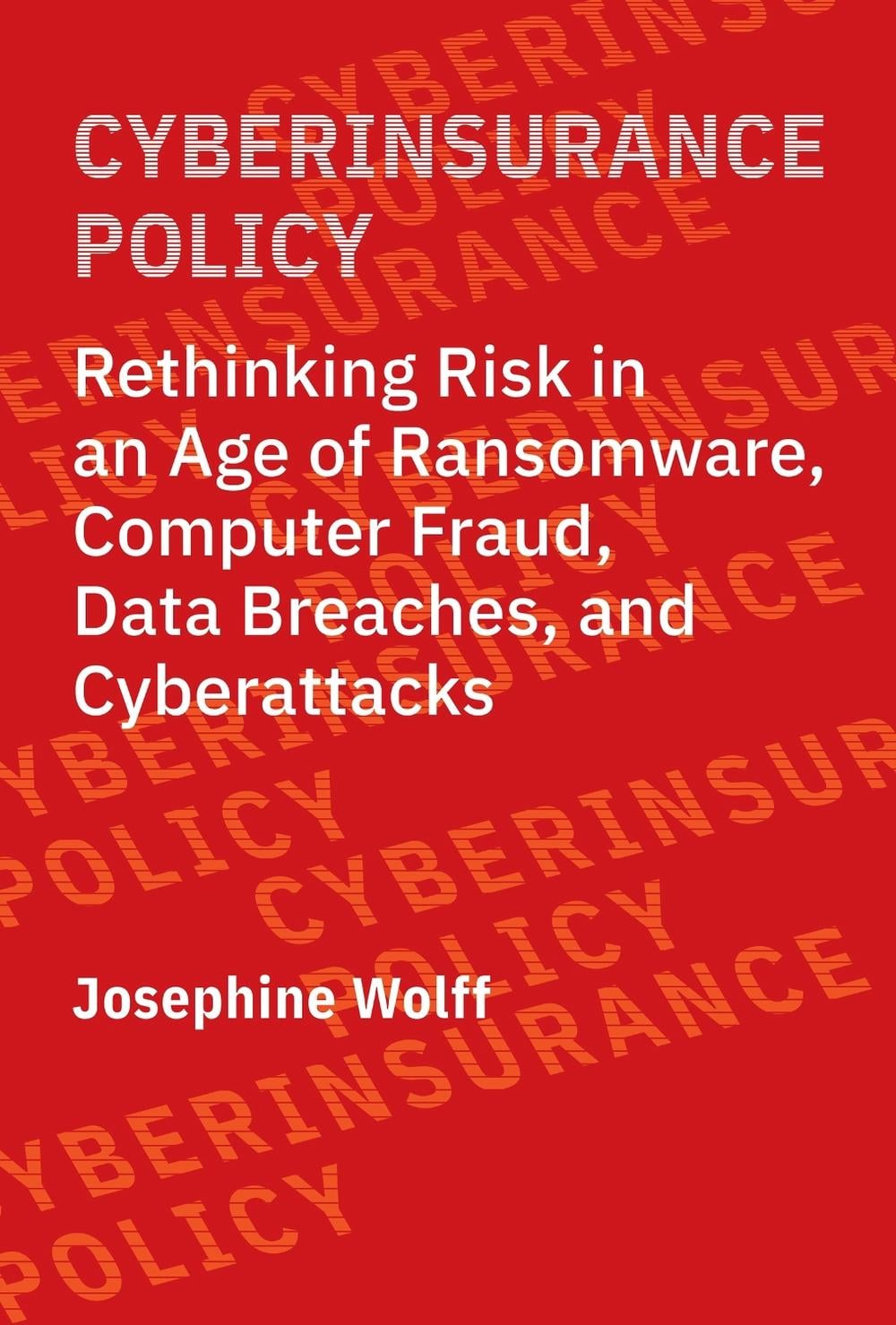 Cyberinsurance Policy by Josephine Wolff - ISBN: 9780262544184