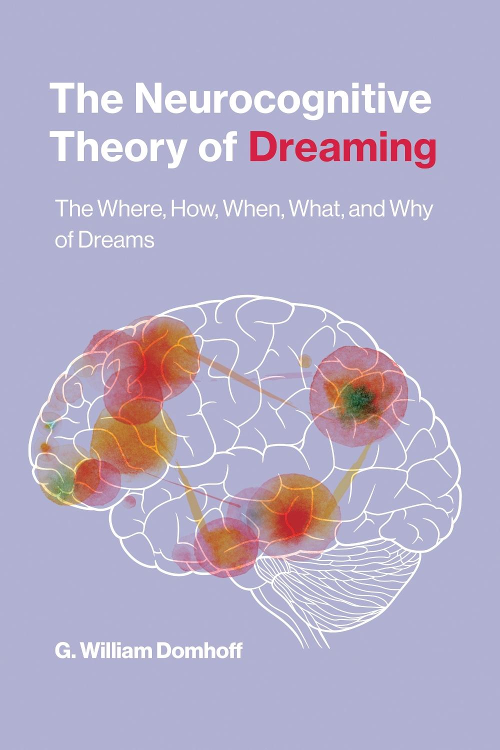 The Neurocognitive Theory of Dreaming by G. William Domhoff - ISBN: 9780262544214