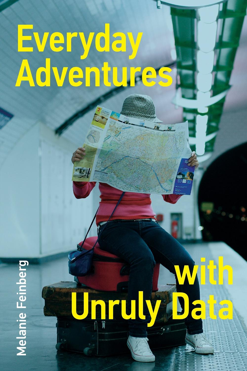 Everyday Adventures with Unruly Data by Melanie Feinberg - ISBN: 9780262544405
