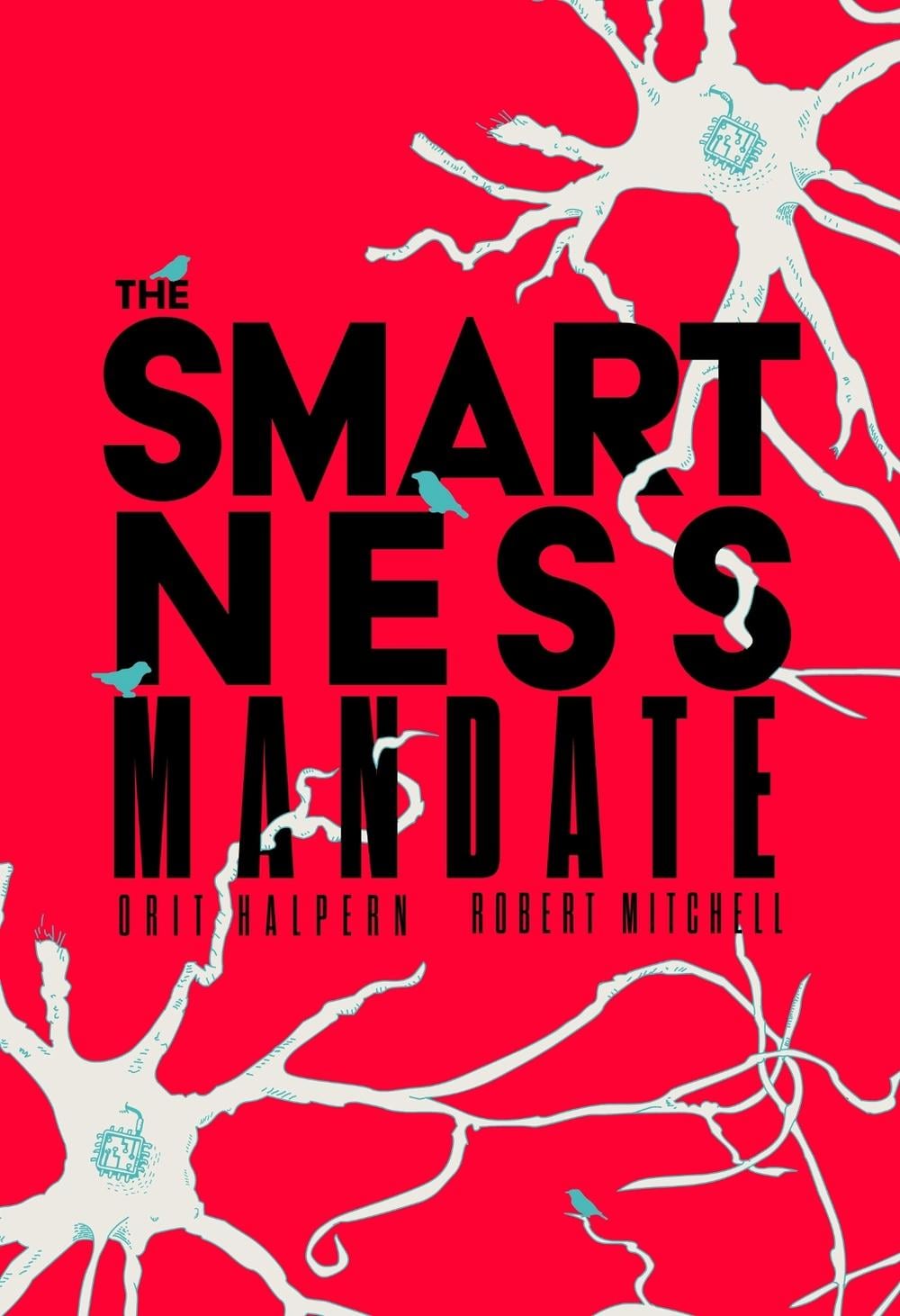 The Smartness Mandate by Orit Halpern - ISBN: 9780262544511