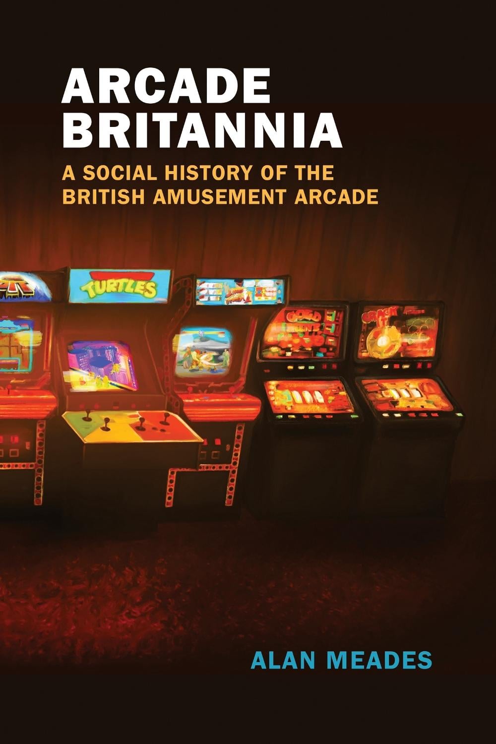 Arcade Britannia by Alan Meades - ISBN: 9780262544702