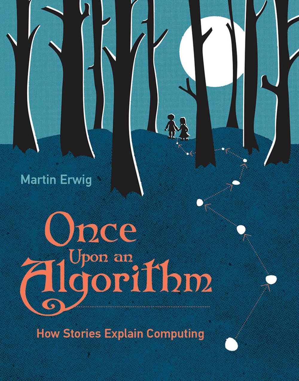 Once Upon an Algorithm by Martin Erwig - ISBN: 9780262545297