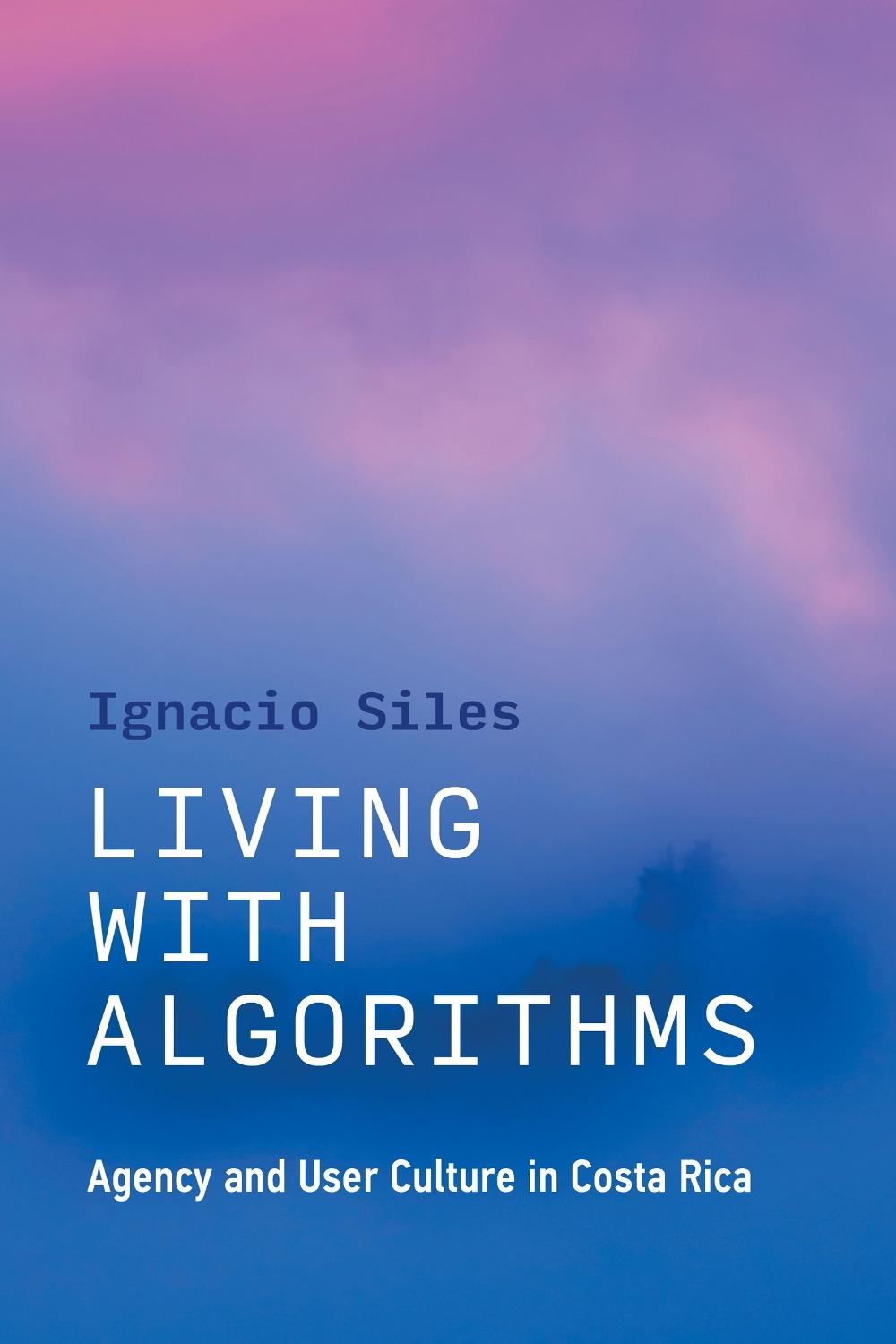 Living with Algorithms by Ignacio Siles - ISBN: 9780262545426