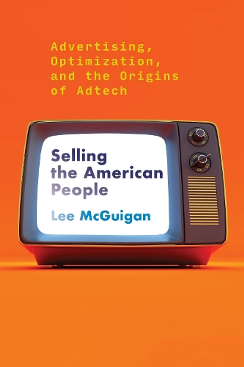 Selling the American People by Lee Mcguigan - ISBN: 9780262545440