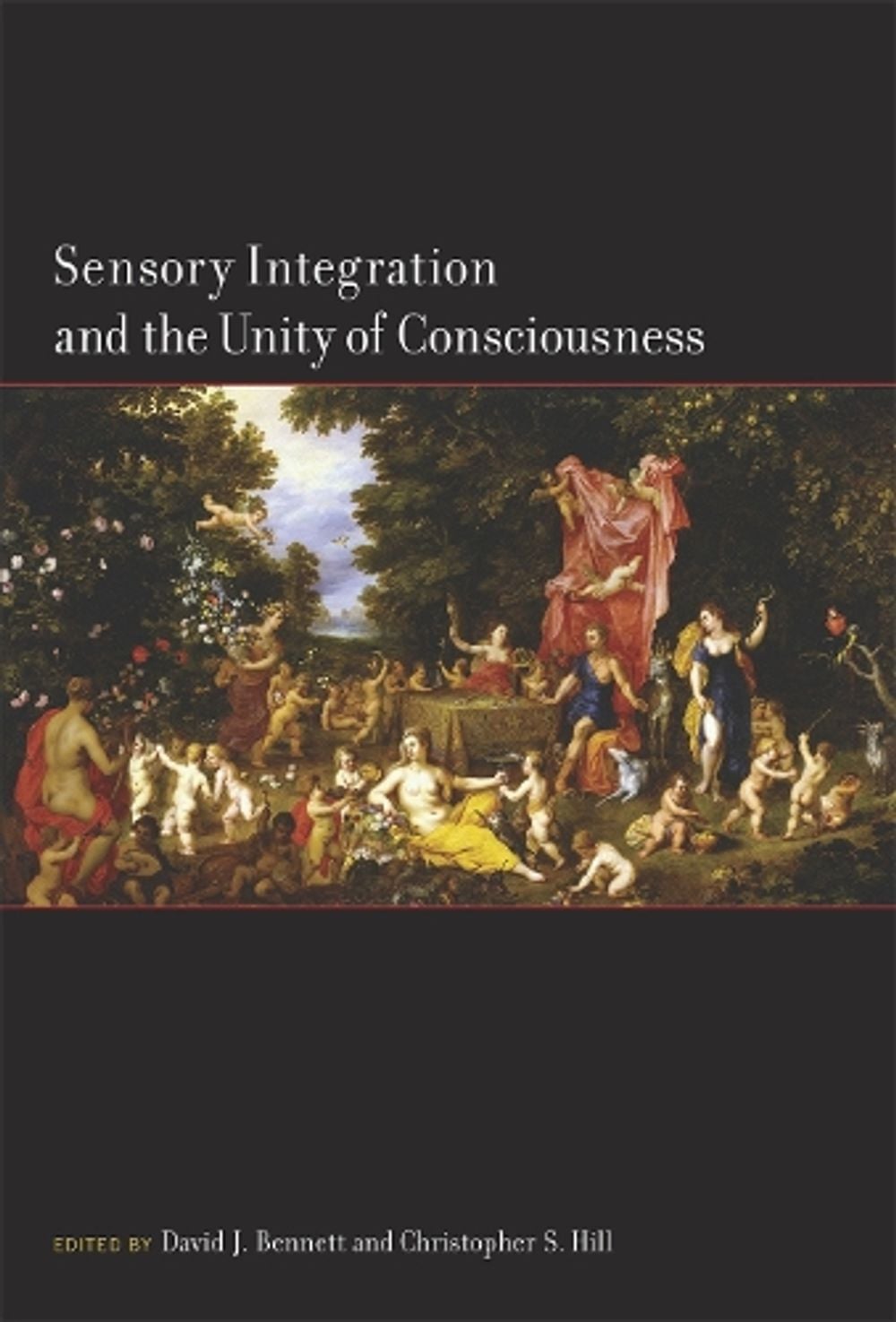 Sensory Integration and the Unity of Consciousness by David Bennett - ISBN: 9780262545730