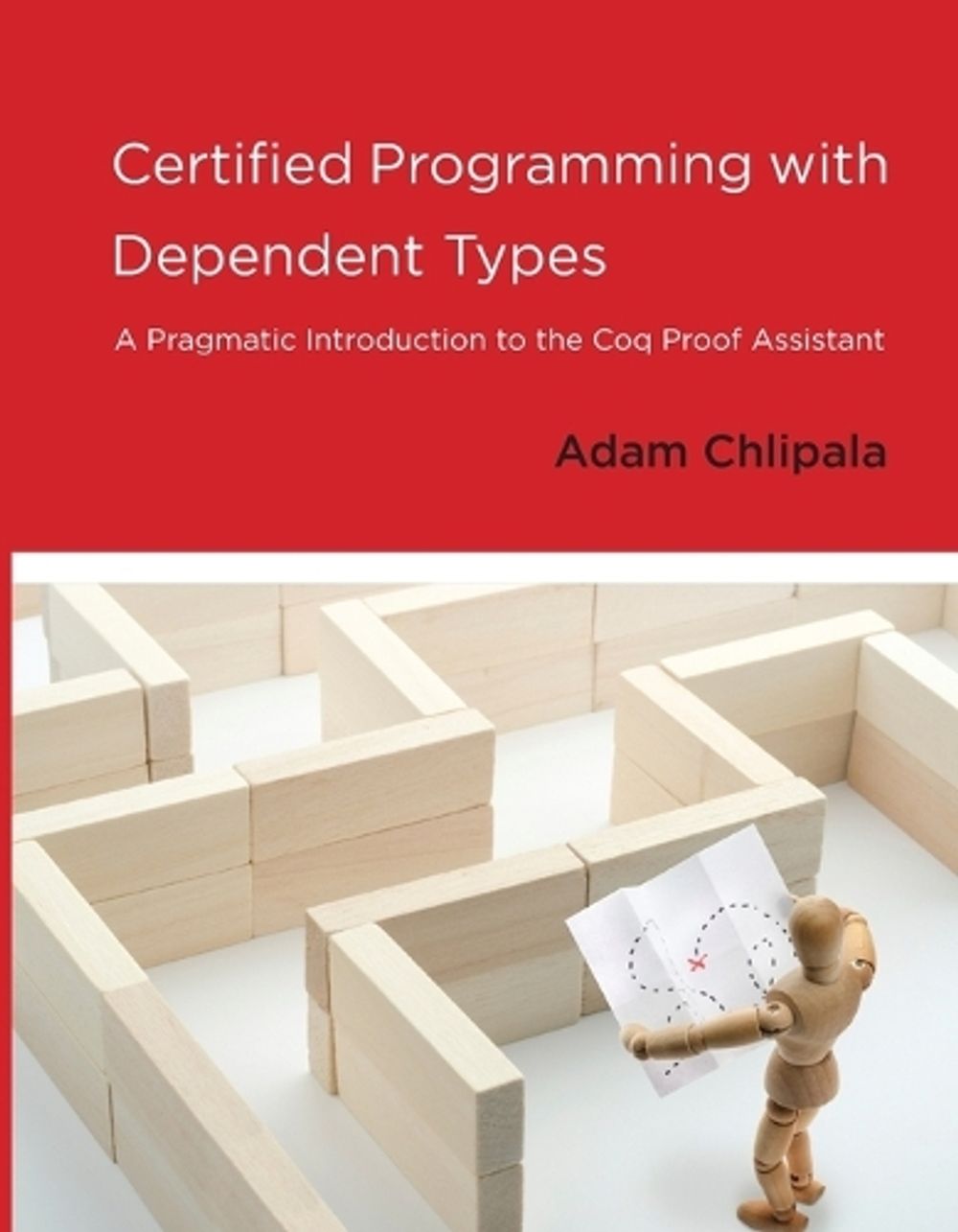 Certified Programming with Dependent Types by Adam Chlipala - ISBN: 9780262545747