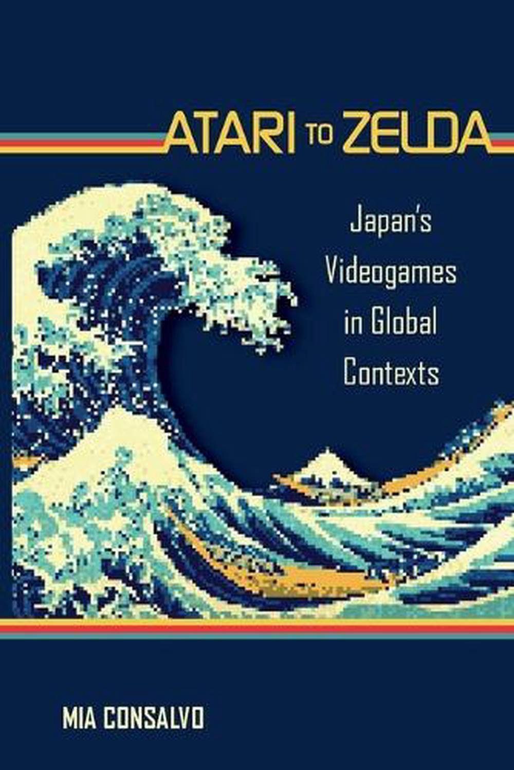 Atari to Zelda by Mia Consalvo - ISBN: 9780262545761
