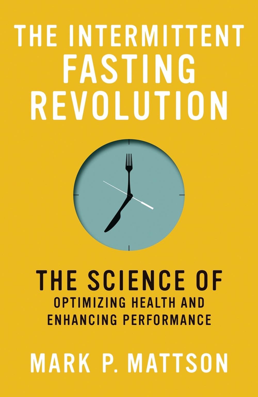 The Intermittent Fasting Revolution by Mark P. Mattson - ISBN: 9780262545983
